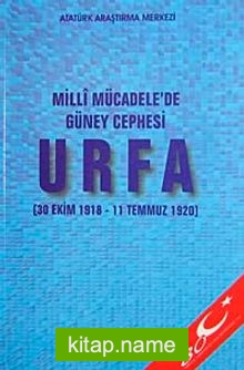 Milli Mücadele’de Güney Cephesi Urfa (30 Ekim 1918–11 Temmuz 1920)