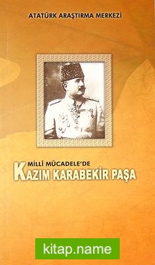 Milli Mücadele’de Kazım Karabekir Paşa