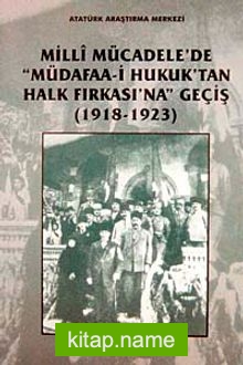 Milli Mücadele’de Müdafaa-i Hukuk’tan Halk Fırkası’na Geçiş (1918-1923)