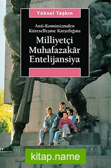 Milliyetçi Muhafazakar Entelijansiya / Anti-Komünizmden Küreselleşme Karşıtlığına