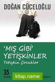 ‘Mış Gibi’ Yetişkinler Yetişkin Çocuklar