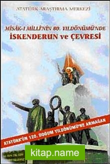 Misak-ı Milli’nin 80. Yıldönümünde İskenderun ve Çevresi