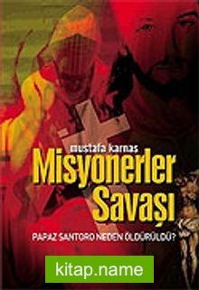 Misyonerler Savaşı/Papaz Santoro Neden Öldürüldü?