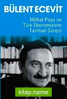 Mithat Paşa ve Türk Ekonomisinin Tarihsel Süreci