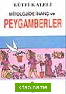 Mitolojide İnanç ve Peygamberler