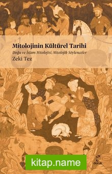 Mitolojinin Kültürel Tarihi  Doğu ve İslam Mitolojisi Mitolojik Söylenceler