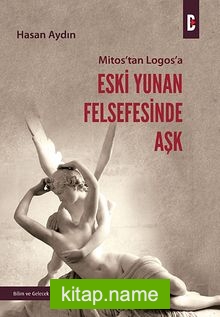 Mitos’tan Logos’a Eski Yunan Felsefesinde Aşk