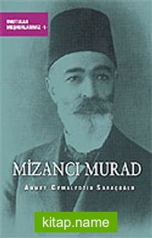 Mizancı Murad/Unutulan Meşhurlarımız 1