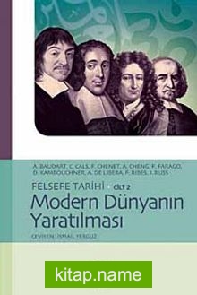 Modern Dünyanın Yaratılması / Felsefe Tarihi Cilt 2