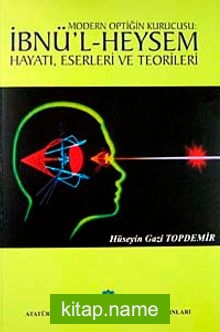 Modern Optiğin Kurucusu İbnü’l Heysem Hayatı, Eserleri ve Teorileri