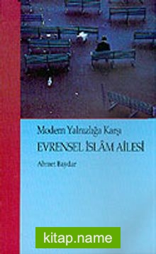 Modern Yalnızlığa Karşı Evrensel İslam Ailesi