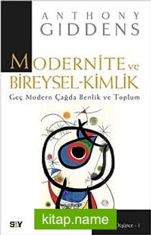 Modernite ve Bireysel Kimlik  Geç Modern Çağda Benlik ve Toplum