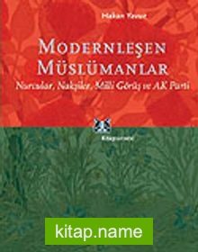 Modernleşen Müslümanlar/Nurcular, Nakşiler, Milli Görüş ve AK Parti