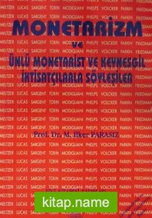 Monetarizm ve Ünlü Monetarist ve Keynesgil İktisatçılarla Söyleşiler