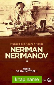 Mücadeleye Adanan Hayat Neriman Nerimanov