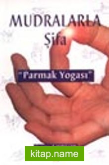 Mudralarla Şifa “Parmak Yogası”