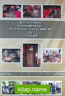 Muğla Yöresi Kadın Merkezli Geleneksel Uygulamalar ve İşlevleri