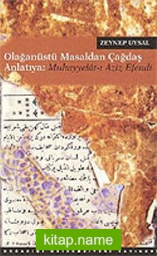 Muhayyelat-ı Aziz Efendi / Olağanüstü Masaldan Çağdaş Anlatıya