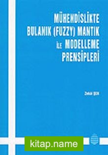 Mühendislikte Bulanık Mantık İle Modelleme Prensipleri