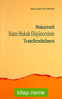 Mukayeseli İslam Hukuk Düşüncesinin Temellendirilmesi