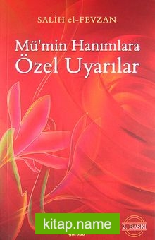 Mü’min Hanımlara Özel Uyarılar