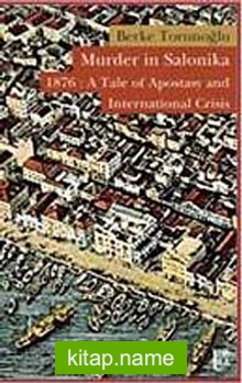 Murder in Salonika 1876: A Tale of   Apostasy and International Crisis