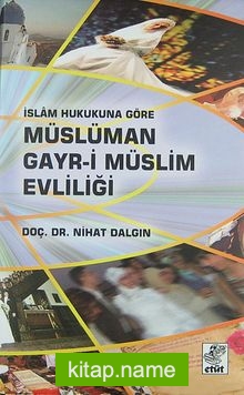 Müslüman Gayr-i Müslim Evliliği  İslam Hukukuna Göre