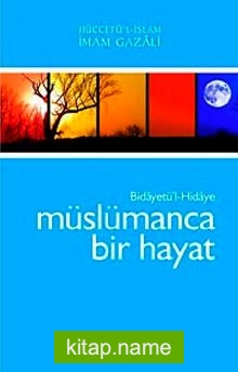 Müslümanca Bir Hayat Bidayetü’l-Hidaye /