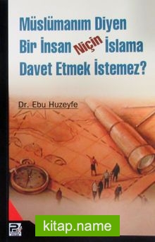 Müslümanım Diyen Bir İnsan Niçin İslama Davet Etmek İstemez?