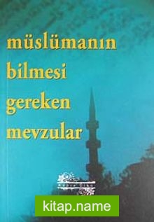 Müslümanın Bilmesi Gereken Mevzular