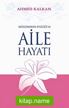 Müslümanın Evliliği ve Aile Hayatı