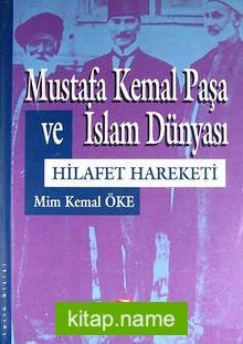 Mustafa Kemal Paşa ve İslam Dünyası  Hilafet Hareketi