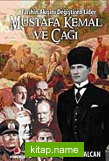 Mustafa Kemal ve Çağı