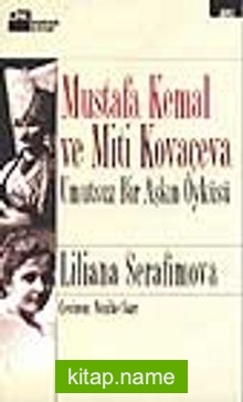 Mustafa Kemal ve Miti Kovaçeva  Umutsuz Bir Aşkın Öyküsü