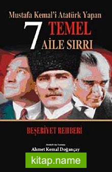 Mustafa Kemal’i Atatürk Yapan 7 Temel Aile Sırrı Beşeriyet Rehberi