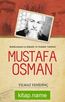 Mustafa Osman  Bediüzzaman’ın Bahadır ve Fedakar Talebesi