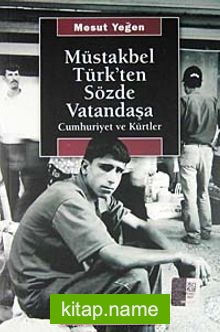 Müstakbel Türk’ten Sözde Vatandaşa / Cumhuriyet ve Kürtler