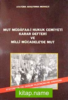 Mut Müdafaa-i Hukuk Cemiyeti Karar Defteri ve Milli Mücadele’de Mut