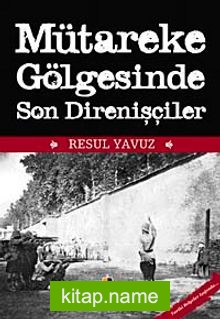 Mütakere Gölgesinde Son Direnişçiler