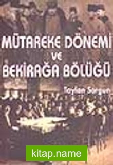 Mütareke Dönemi ve Bekirağa Bölüğü