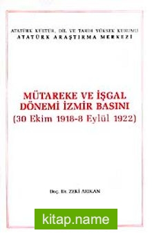 Mütareke ve İşgal Dönemi İzmir Basını (30 Ekim 1918-8 Eylül 1922)