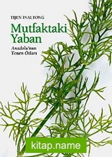 Mutfaktaki Yaban  Anadolu’nun Yenen Otları