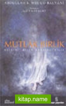 Mutlak Birlik / Nefsini Bilen Rabbini Bilir