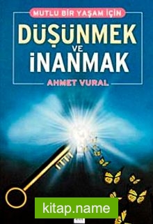 Mutlu Bir Yaşam İçin Düşünmek ve İnanmak