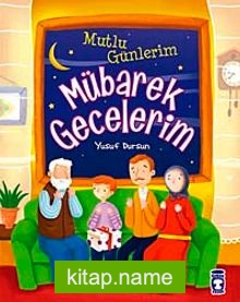 Mutlu Günlerim Mübarek Gecelerim