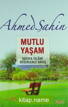 Mutlu Yaşam  Hayata İslami Değerlerle Bakış