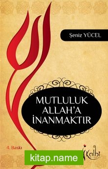 Mutluluk Allah’a İnanmaktır