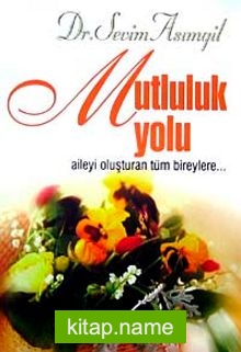 Mutluluk Yolu  Aileyi Oluşturan Tüm Bireylere…