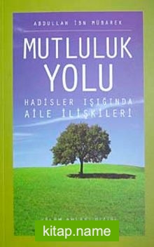 Mutluluk Yolu  Hadisler Işığında Aile İlişkileri