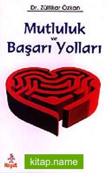 Mutluluk ve Başarı Yolları